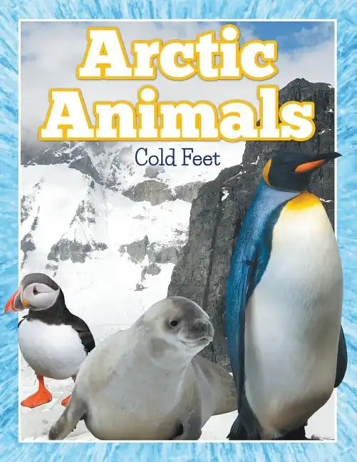 Arctic Animals (Cold Feet) - Paperback