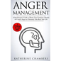 Anger Management: A Psychologist's Guide to Master Your Emotions, Identify & Control Anger to Ultimately Take Back Your Life - Paperback