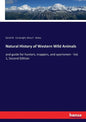Natural History of Western Wild Animals: and guide for hunters, trappers, and sportsmen - Vol. 1, Second Edition - Paperback
