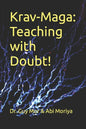 Krav-Maga: Teaching with Doubt!: The complete toolkit for martial arts instructors - Paperback