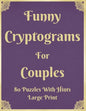 Funny Cryptograms For Couples: 80 Puzzles With Hints Large Print: Couple's Activity Puzzle Book With Funny Relationship Quotes Great Birthday Valenti - Paperback