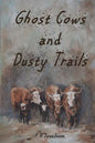 Ghost Cows and Dusty Trails - Paperback