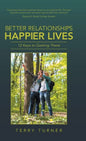 Better Relationships Happier Lives: 12 Keys to Getting There - Hardcover