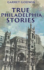 True Philadelphia Stories - Hardcover