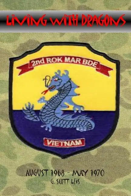 Living With Dragons: With The Korean Marines in Vietnam - Paperback