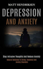 Depression and Anxiety: Stop Intrusive Thoughts and Reduce Anxiety (Natural Solutions to Stress, Insomnia and Anxiety Disorders) - Paperback
