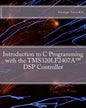 Introduction to C Programming with the TMS320LF2407A(TM) DSP Controller - Paperback