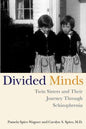 Divided Minds: Twin Sisters and Their Journey Through Schizophrenia - Paperback