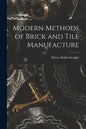 Modern Methods of Brick and Tile Manufacture - Paperback