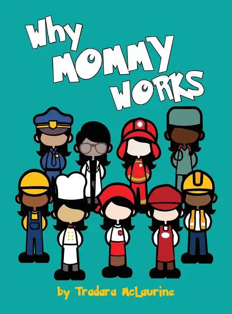 Why Mommy Works - Hardcover