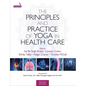 The Principles and Practice of Yoga in Health Care, Second Edition - Paperback