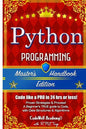Python: Programming, Master's Handbook; A TRUE Beginner's Guide! Problem Solving, Code, Data Science, Data Structures & Algori - Paperback