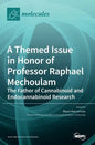 A Themed Issue in Honor of Professor Raphael Mechoulam: The Father of Cannabinoid and Endocannabinoid Research - Hardcover