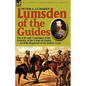 Lumsden of the Guides: The Life and Campaigns of the Founder of the Corps of Guides-An Elite Regiment of the Indian Army - Paperback
