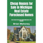 Cheap Houses for Sale in Michigan Real Estate Foreclosed Homes: How to Invest in Real Estate Wholesaling Houses & REO Properties - Paperback
