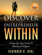 Discover The Entrepreneur Within: A Step-By-Step Guide To Making It Happen - Paperback