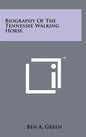 Biography Of The Tennessee Walking Horse - Hardcover