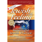 Jewish with Feeling: A Guide to Meaningful Jewish Practice - Hardcover