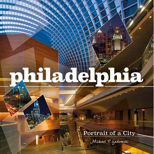 Philadelphia: Portrait of a City - Hardcover