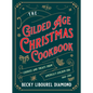 Gilded Age Christmas Cookbook: Cookies and Treats from America's Golden Era - Hardcover