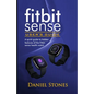 Fitbit Sense User's Guide: A Quick Guide to Hidden Features of the Fitbit Sense Health Watch - Paperback