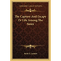 The Capture and Escape or Life Among the Sioux - Paperback