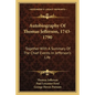 Autobiography Of Thomas Jefferson, 1743-1790: Together With A Summary Of The Chief Events In Jefferson's Life - Paperback