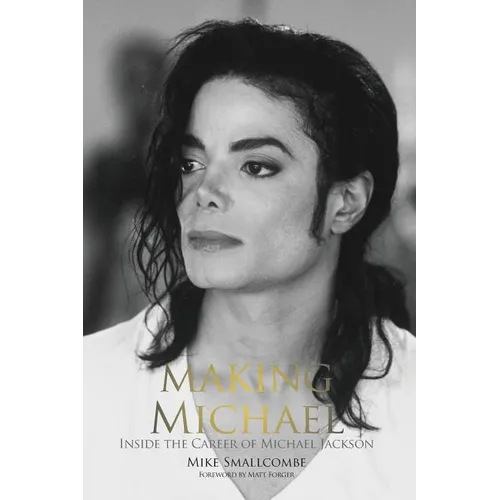 Making Michael: Inside the Career of Michael Jackson - Paperback