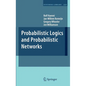 Probabilistic Logics and Probabilistic Networks - Hardcover