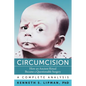 Circumcision: How an Ancient Ritual Became a Questionable Surgery-A Complete Analysis - Paperback