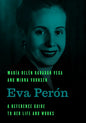 Eva Perón: A Reference Guide to Her Life and Works - Hardcover