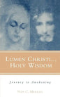 Lumen Christi...Holy Wisdom: Journey to Awakening - Paperback