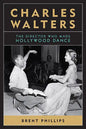 Charles Walters: The Director Who Made Hollywood Dance - Paperback