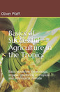Basics of successful agriculture in the tropics: Basic guideline for ecologic organic gardening in tropical and subtropical climate - Paperback