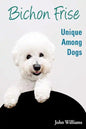 Bichon Frise: Unique Among Dogs - Paperback