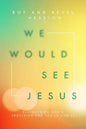 We Would See Jesus - Paperback