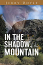 In the Shadow of the Mountain: From the Shadow of the Mountain in Newfoundland, to the Bright Lights. - Paperback
