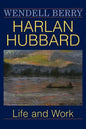Harlan Hubbard: Life and Work - Paperback