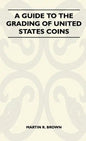 A Guide To The Grading Of United States Coins - Hardcover