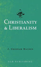 Christianity & Liberalism - Paperback