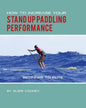 How to Increase Your Stand Up Paddling Performance - Paperback