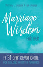 Marriage Wisdom for Her: A 31 Day Devotional for Building a Better Marriage - Paperback