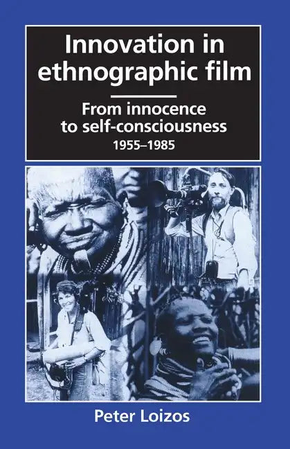 Innovation in Ethnographic Film: From Innocence to Self-Consciousness, 1955-1985 - Paperback