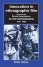 Innovation in Ethnographic Film: From Innocence to Self-Consciousness, 1955-1985 - Paperback