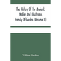 The History Of The Ancient, Noble, And Illustrious Family Of Gordon, From Their First Arrival In Scotland, In Malcolm Iii.'S Time, To The Year 1690: T - Paperback