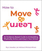 How to Move & Learn: An Evidence-Based Guide to Embedding Physically Active Learning in Your School - Paperback