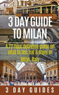 3 Day Guide to Milan: A 72-hour Definitive Guide on What to See, Eat and Enjoy in Milan, Italy - Paperback