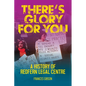 There's Glory For You: A history of Redfern Legal Centre - Paperback