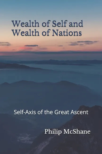 Wealth of Self and Wealth of Nations: Self-Axis of the Great Ascent - Paperback