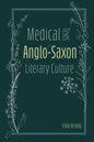 Medical Texts in Anglo-Saxon Literary Culture - Paperback